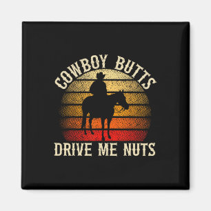 Cowboy Butts Drive Me Nuts Western Rodeo Horseck R Magnet