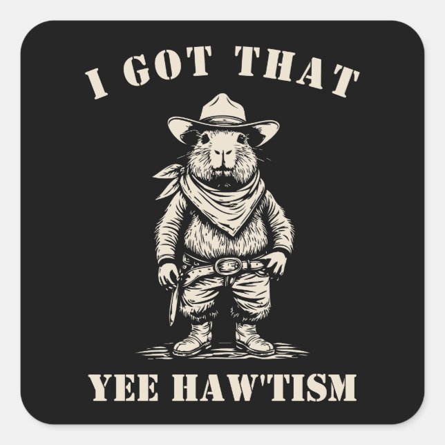 cowboy capybara I GOT THAT YEE HAW TISM autism Square Sticker (Front)