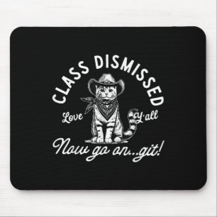 Cowboy Cat Cl Dismissed Now Go On Git Last Day Of  Mouse Pad