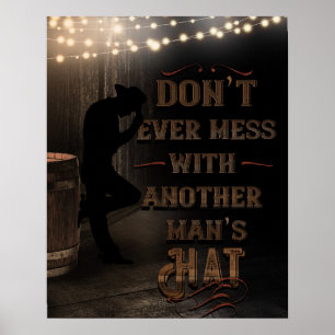Cowboy Don't Ever Mess With Another Man's Hat Poster