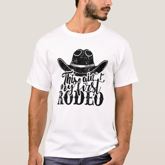 Cowboy Hat This Ain't My First Rodeo Western Count T-Shirt (Front)