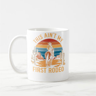 Cowboy Horseback This Ain'T My First Rodeo Country Coffee Mug