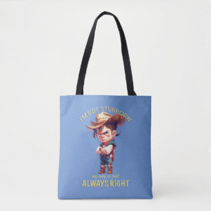 Cowboy I'm Not Stubborn My Way Is Always Right Tote Bag