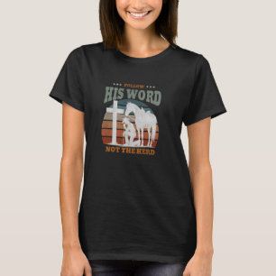 Cowboy Kneeling Cross Follow Word Not Herd Christi T-Shirt