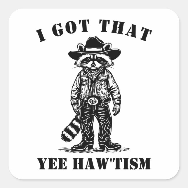cowboy raccoon I GOT THAT YEE HAW TISM autism Square Sticker (Front)