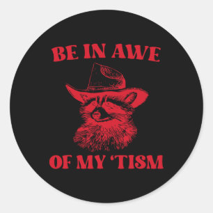 Cowboy Racoon Autism Shirt Funny Be In Awe Of My Classic Round Sticker