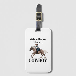 Cowboy Ride A Horse Like A Cowboy Luggage Tag