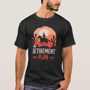 Cowboy Riding Horse Funny Retirement Plan 2023 T-Shirt