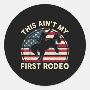 Cowboy-shirt Aint My First Rodeo Funny Western Hor Classic Round Sticker