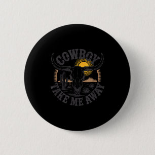 Cowboy take me away funny cowgirl country western 6 cm round badge