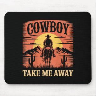 Cowboy take me away funny cowgirl country western mouse pad