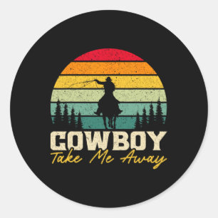 Cowboy Take Me Away Western Rodeo Horseck Riding 1 Classic Round Sticker
