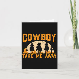 Cowboy Take Me Away Western Rodeo Horseck Riding 2 Card