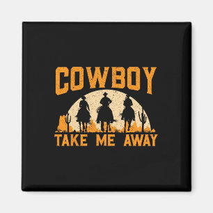 Cowboy Take Me Away Western Rodeo Horseck Riding 2 Magnet