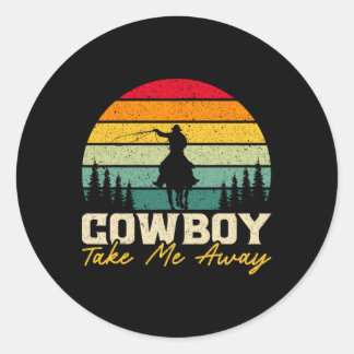 Cowboy Take Me Away Western Rodeo Horseck Riding 3 Classic Round Sticker