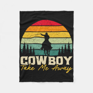 Cowboy Take Me Away Western Rodeo Horseck Riding 3 Fleece Blanket