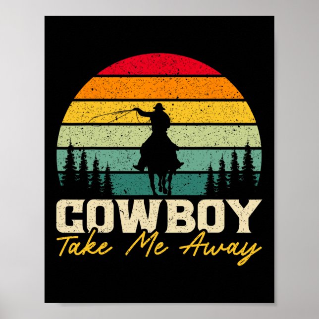 Cowboy Take Me Away Western Rodeo Horseck Riding 3 Poster (Front)