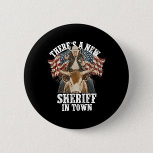 Cowboy Trump 2025 There's A New Sheriff In Town  6 Cm Round Badge