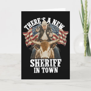 Cowboy Trump 2025 There's A New Sheriff In Town Card
