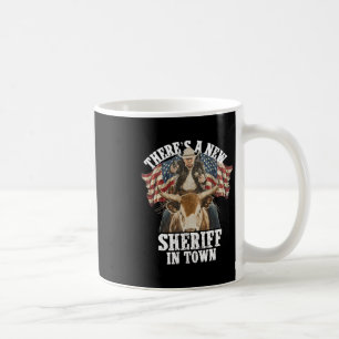 Cowboy Trump 2025 There's A New Sheriff In Town Coffee Mug