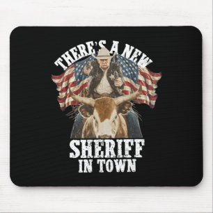 Cowboy Trump 2025 There's A New Sheriff In Town Mouse Pad