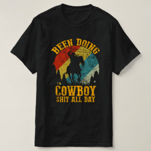 cowboy vintage style been doing cowboy all day T-Shirt