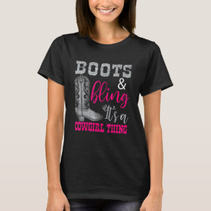 Cowgirl Boots Bling Its A Cowgirl Thing Country Li T-Shirt