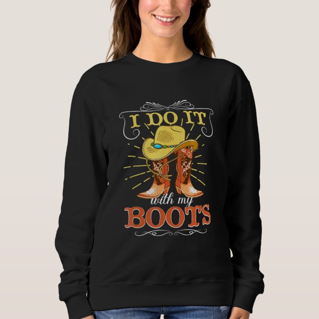 Cowgirl Boots Girls Country Line Dancing Ladies We Sweatshirt (Front)
