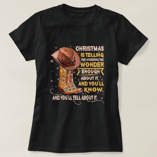 Cowgirl Boots & Hat Christmas is telling Western  T-Shirt (Design Front)