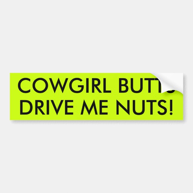 COWGIRL BUTTS DRIVE ME NUTS! BUMPER STICKER (Front)
