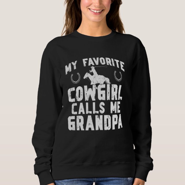 Cowgirl Calls Me Grandpa Rodeo Grandpa Rodeo Rider Sweatshirt (Front)