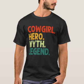 Cowgirl Hero Myth Legend Vintage  Cowgirl T-Shirt