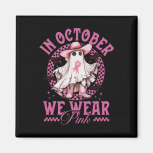Cowgirl In October We Wear Pink Breast Cancer Magnet