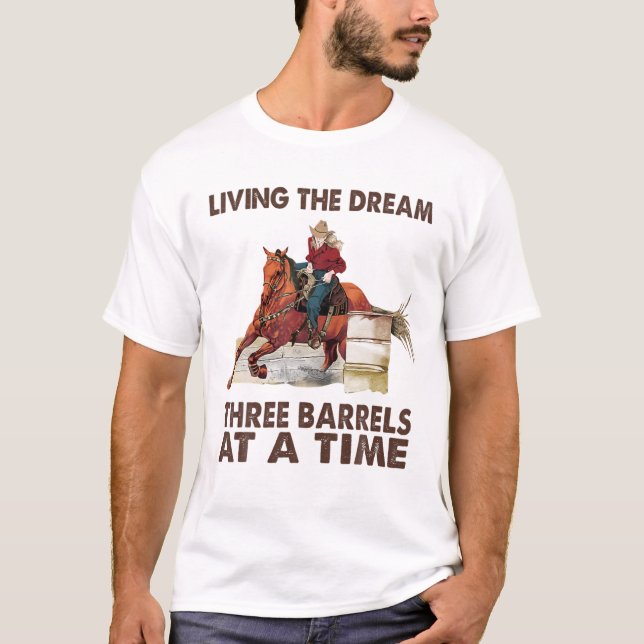 Cowgirl Living The Dream 3 Barrels At A Time Weste T-Shirt (Front)