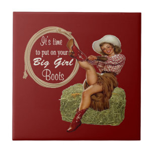 Cowgirl Put On You Big Boots Ceramic Tile