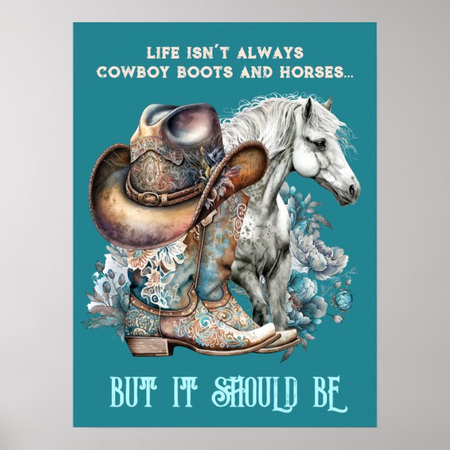 Cowgirl quote horse cowboy boots hat floral poster (Front)