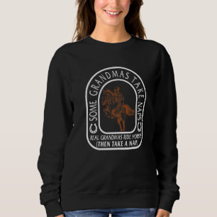 Cowgirl Real Grandmas Ride Horses Equestrian Ridin Sweatshirt
