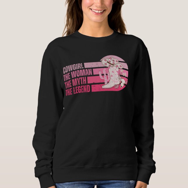 Cowgirl The Woman The Myth The Legend Western Coun Sweatshirt (Front)