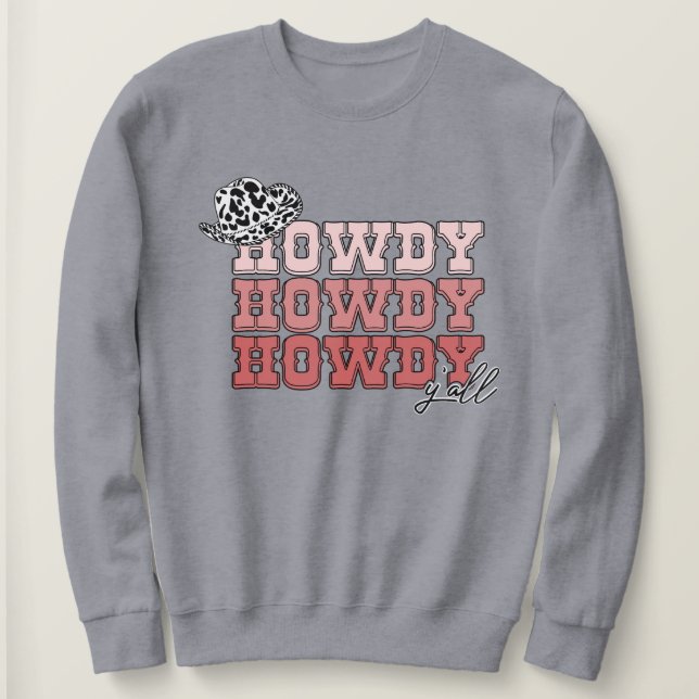 Cowgirl western hat Howdy Y'all rodeo Sweatshirt (Design Front)