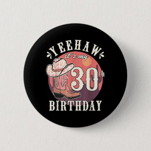 Cowgirl Yeehaw 30th Birthday Country Western Girl 6 Cm Round Badge