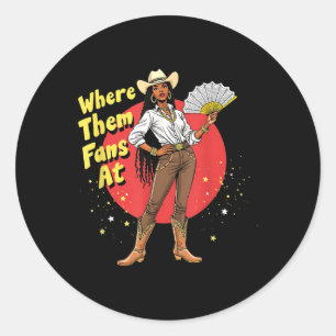 Cowgirls Country Where Them Fans At Melanin Life W Classic Round Sticker