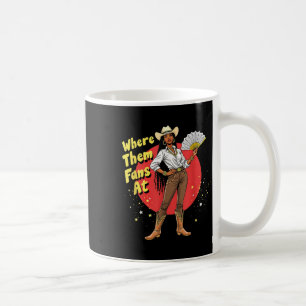 Cowgirls Country Where Them Fans At Melanin Life W Coffee Mug