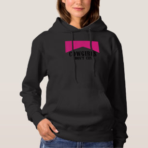 Cowgirls Don't Cry  Country Western Girl Hoodie