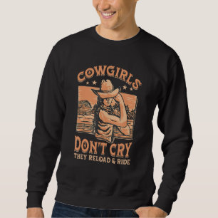 Cowgirls Don't Cry They Reload And Ride for a Cowg Sweatshirt