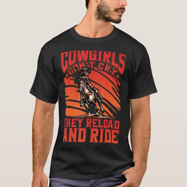 Cowgirls don't cry they reload and ride T-Shirt (Front)