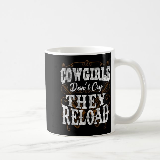 Cowgirls Don't Cry They Reload Shirt  Coffee Mug (Right)