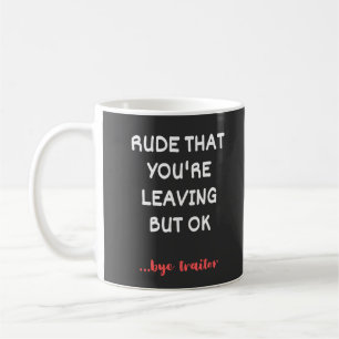 Coworker Coffee Mug - Rude That You're Leaving