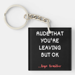 Coworker Coffee Mug - Rude That You're Leaving Key Ring