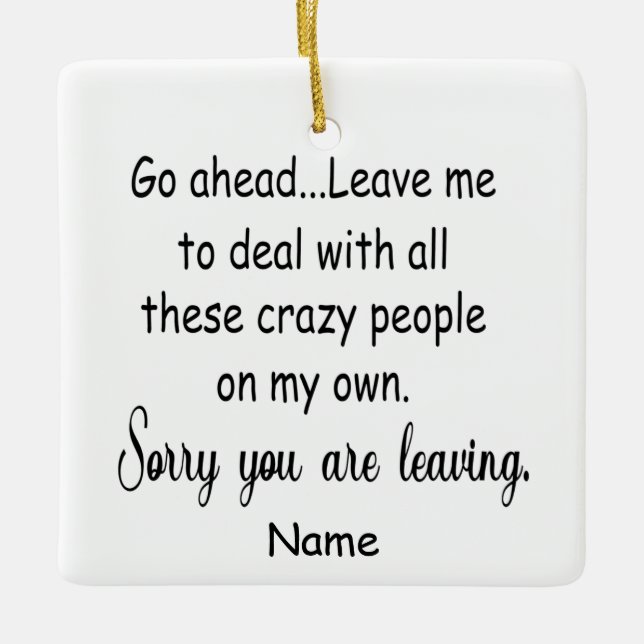 coworker leaving for a new job funny gifts ceramic ornament (Front)