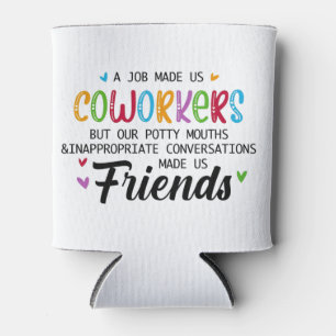Coworker Quote - Work Made Us Coworkers Friends Can Cooler